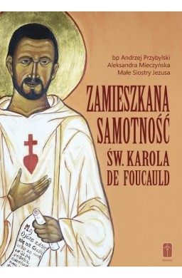 Zamieszkana samotność św. Karola de Foucauld