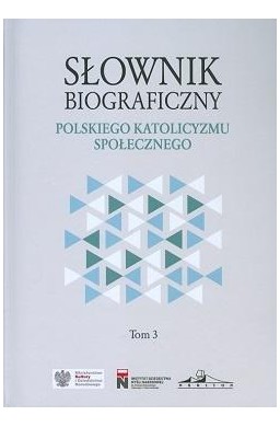 Słownik biograficzny polskiego katol. społ. T.3