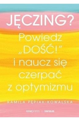 Jęczing? Powiedź "dość!" i naucz się czerpać...