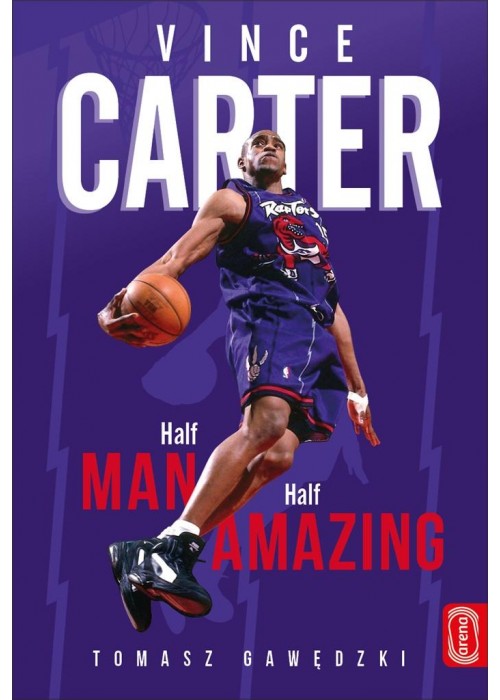 Vince Carter. Half-Man, Half-Amazing