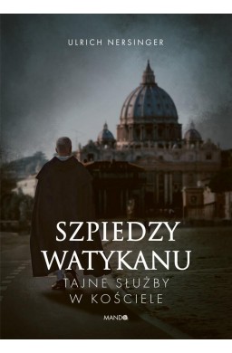 Szpiedzy Watykanu. Tajne służby w Kościele