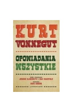 Kurt Vonnegut. Opowiadania wszystkie