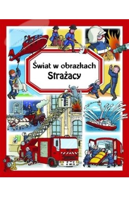 Świat w obrazkach. Strażacy