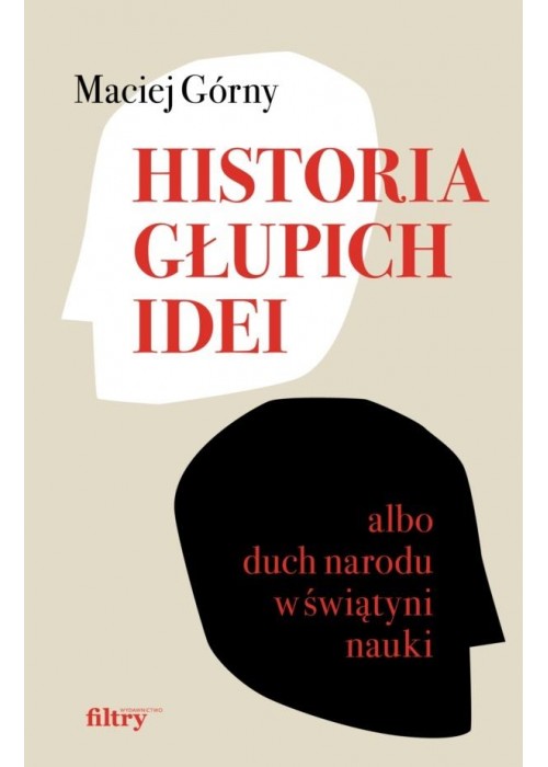 Historia głupich idei albo duch narodu...