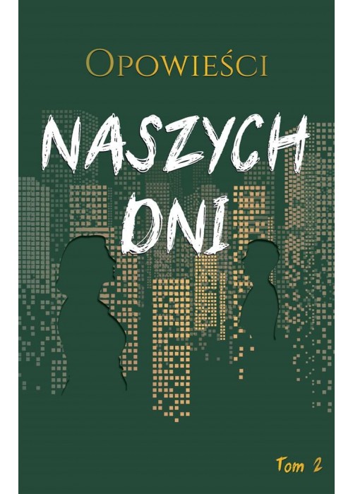 Opowieści naszych dni T.2