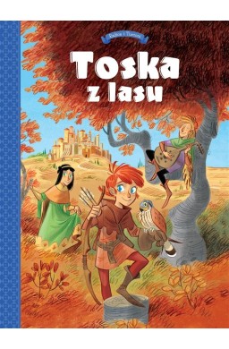 Tosca z Lasu T.1 Panny, złodzieje, rycerze i...