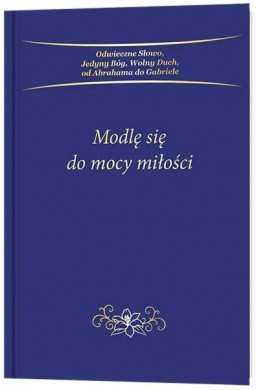 Modlę się do mocy miłości