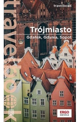 Trójmiasto. Gdańsk, Gdynia, Sopot. Travelbook w.3