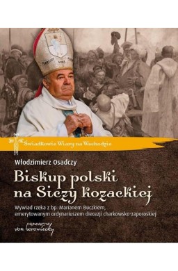 Biskup polski na Siczy kozackiej. Wywiad rzeka...