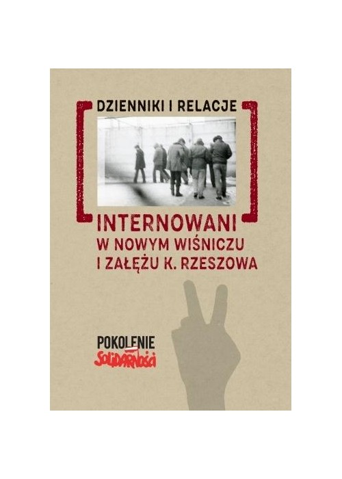 Internowani w Nowym Wiśniczu i Załężu k. Rzeszowa