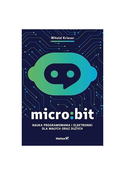 Micro:bit. Nauka programowania i elektroniki...