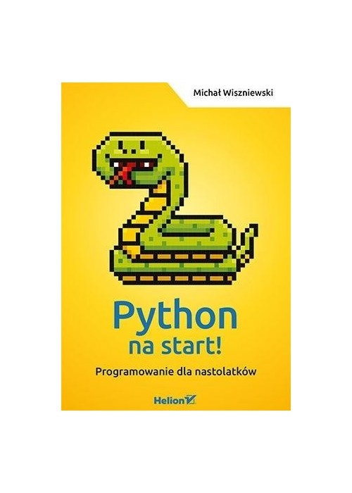 Python na start! Programowanie dla nastolatków