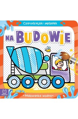 Czarodziejski pędzelek Na budowie Malowanka wodna