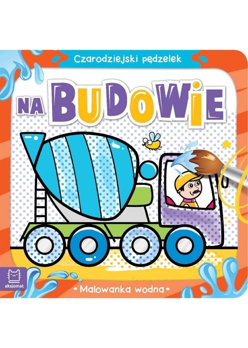 Czarodziejski pędzelek Na budowie Malowanka wodna