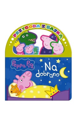 Peppa Pig. Przygoda z Bajką. Na dobranoc