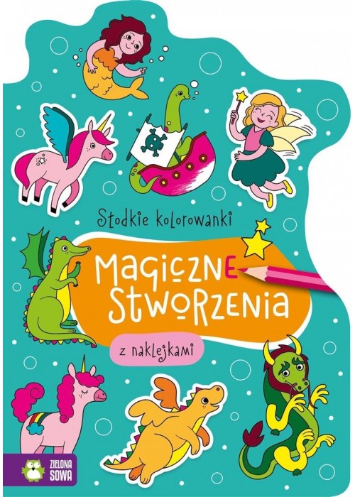 Słodkie kolorowanki. Magiczne stworzenia