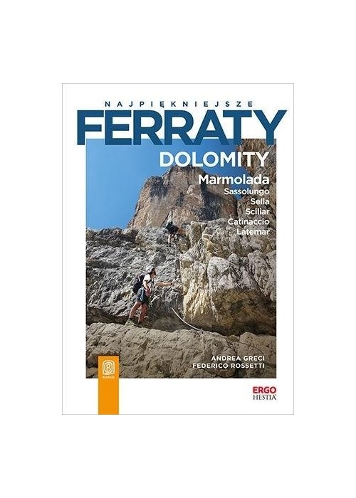 Najpiękniejsze ferraty. Dolomity. Marmolada...