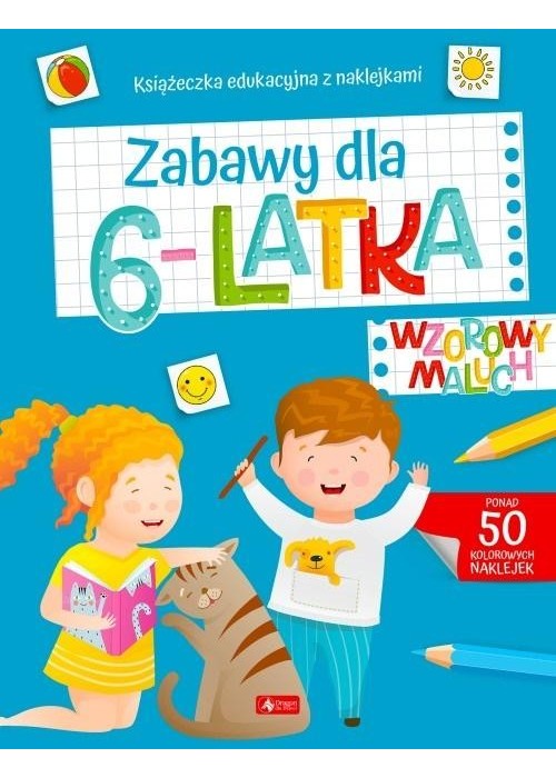 Wzorowy maluch. Zabawy dla 6-latka
