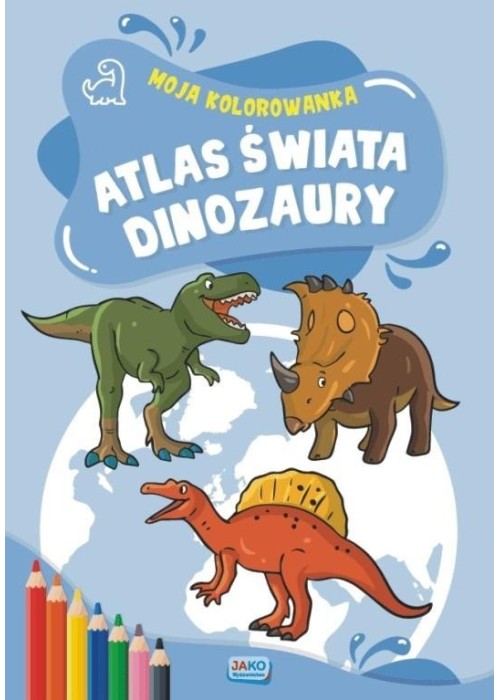 Moja kolorowanka. Atlas świata. Dinozaury