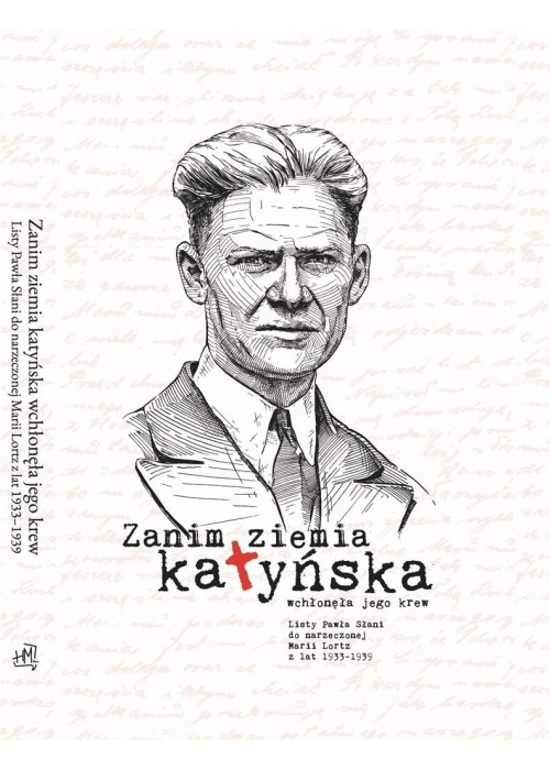 Zanim ziemia katyńska wchłonęła jego krew