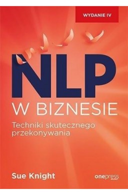 NLP w biznesie. Techniki skutecznego przekonywania