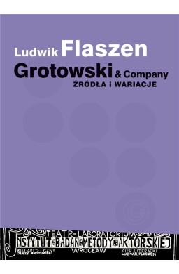 Grotowski & Company. Źródła i wariacje