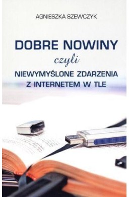 Dobre nowiny czyli niewymyślone zdarzenia...