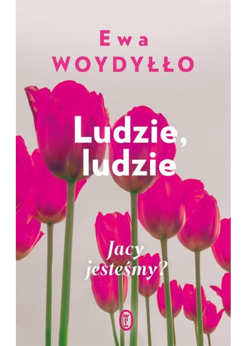 Ludzie, ludzie. Jacy jesteśmy?