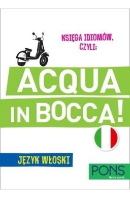 Księga idiomów, czyli: Acqua in bocca w.3 PONS