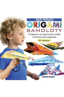 Moje pierwsze origami. Samoloty