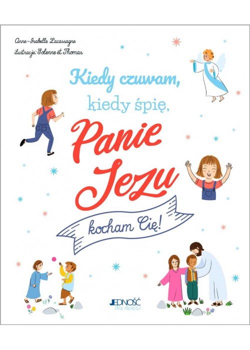 Kiedy czuwam, kiedy śpię, Panie Jezu, kocham Cię!