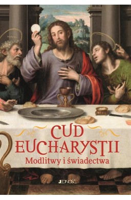 Cud Eucharystii. Modlitwy i świadectwa