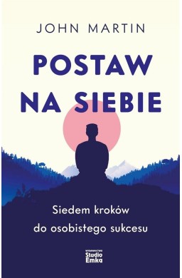 Postaw na siebie. Siedem kroków do osobistego sukc