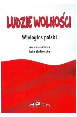 Ludzie wolności. Wielogłos polski