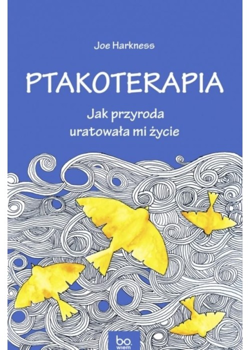 Ptakoterapia. Jak przyroda uratowała mi życie