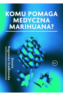 Komu pomaga medyczna marihuana?