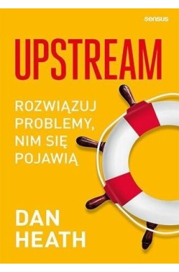 Upstream. Rozwiązuj problemy, nim się pojawią