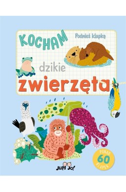Podnieś klapkę. Kocham dzikie zwierzęta