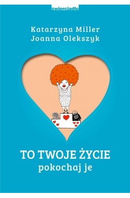 To Twoje życie. Pokochaj je