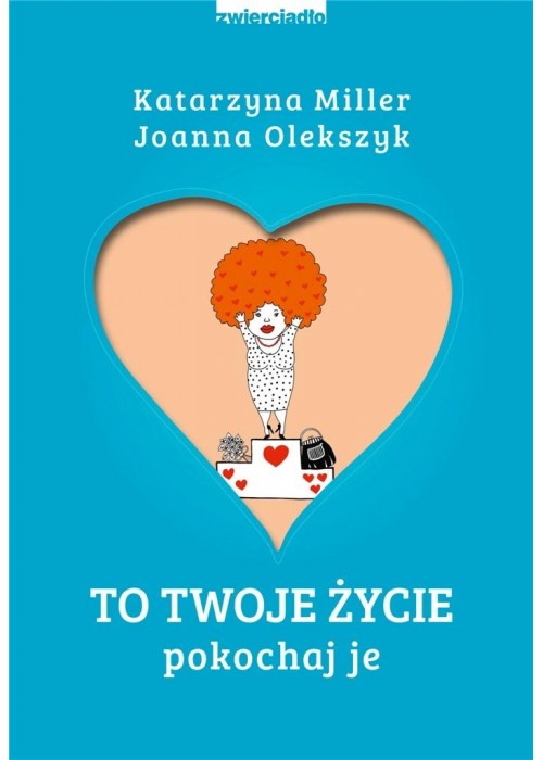 To Twoje życie. Pokochaj je