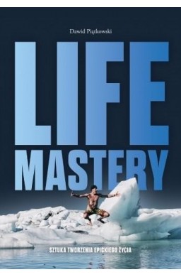 Life Mastery: Sztuka tworzenia epickiego życia