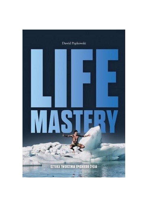 Life Mastery: Sztuka tworzenia epickiego życia