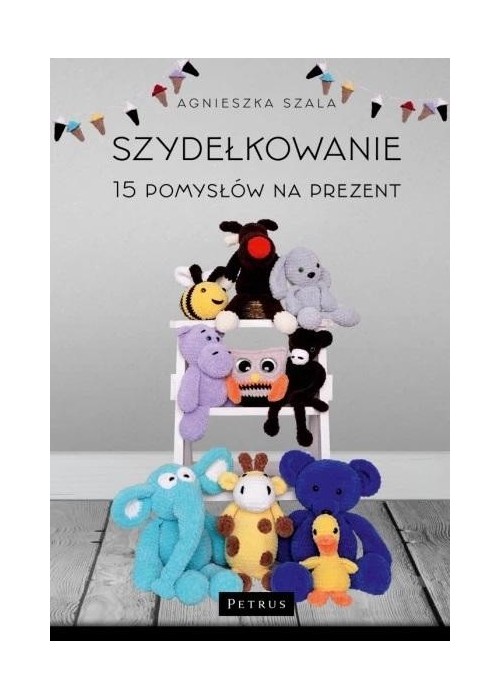 Szydełkowanie. 15 pomysłów na prezent