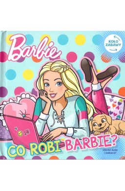 Barbie. Koło zabawy. Co robi Barbie?