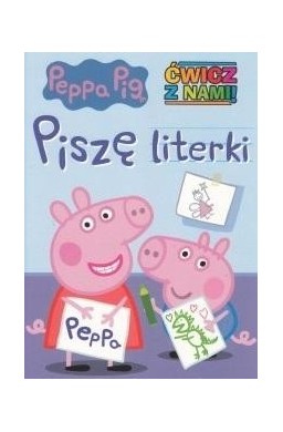 Świnka Peppa. Ćwicz z nami. Piszę literki