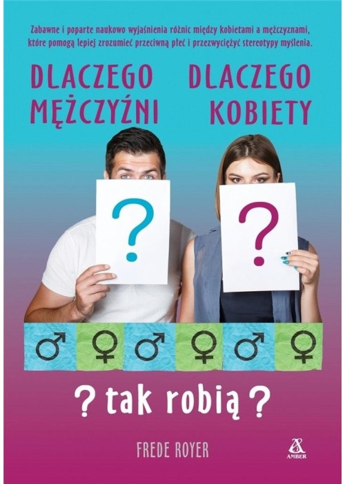 Dlaczego mężczyźni, dlaczego kobiety - tak robią?