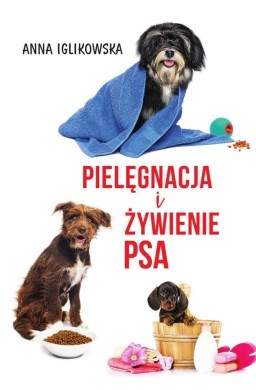 Pielęgnacja i żywienie psa w.2022