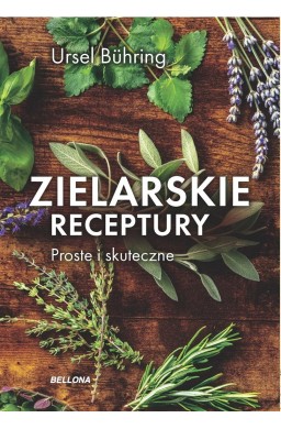 Zielarskie receptury. Proste i skuteczne