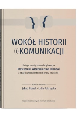Wokół historii (i) komunikacji. Księga pamiątkowa