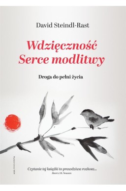 Wdzięczność. Serce modlitwy. Droga do pełni życia